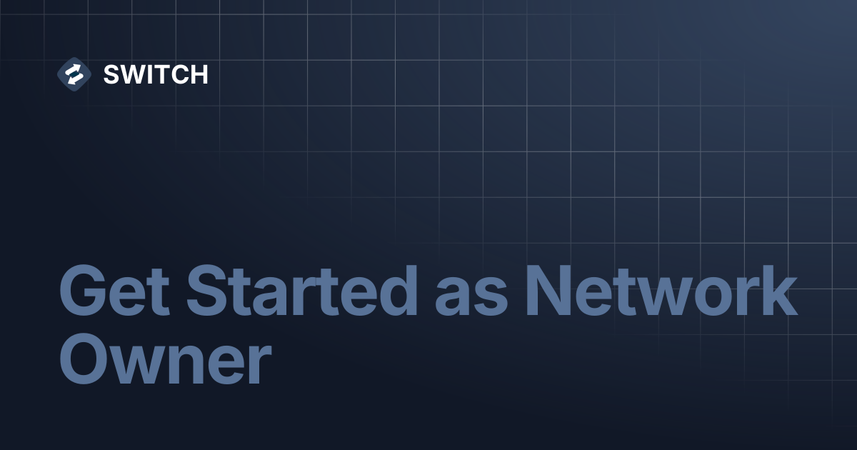 Get Started as Network Owner | English | SWITCH